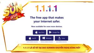 1.1.1.1 là gì và tại sao Sunwin khuyến nghị dùng nó?